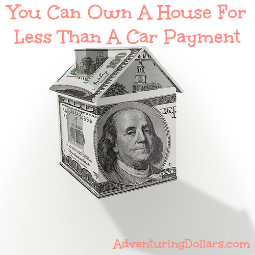 Can You Get A House For A Car Payment? You Bet!